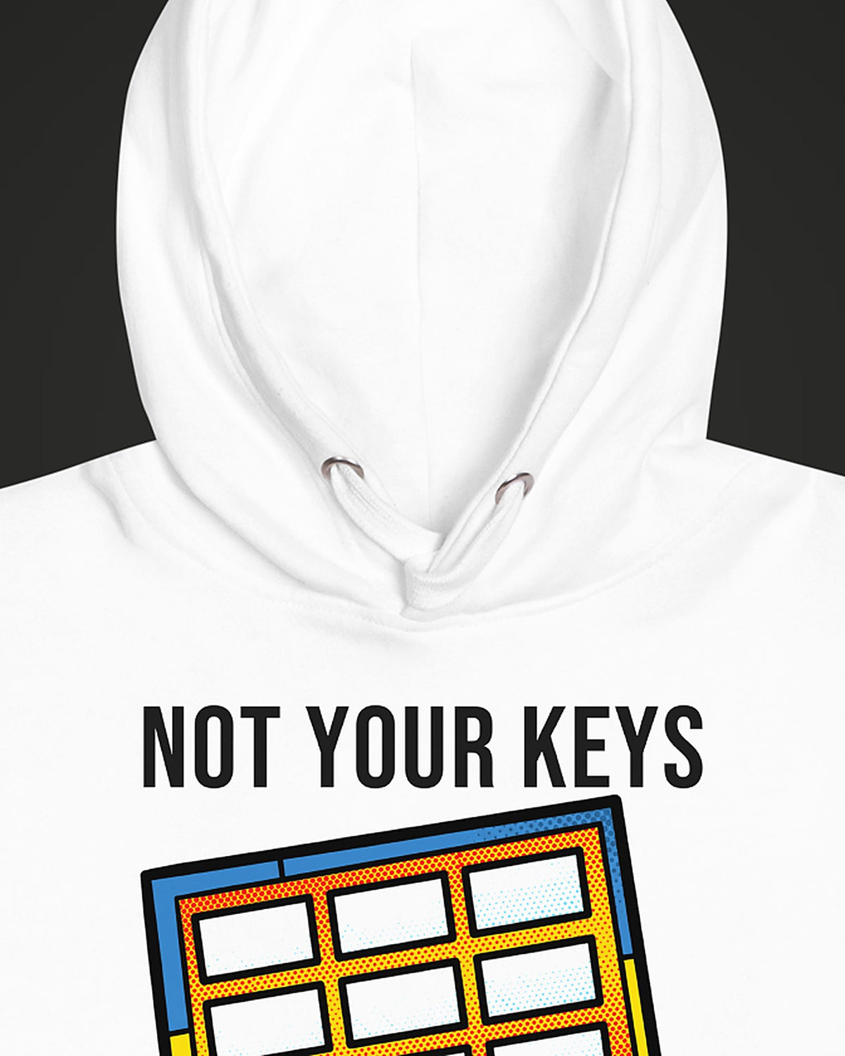 Not Your Keys on a white hoodie, detail view